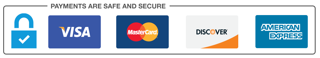 Payments are safe and secure — Visa, MasterCard, Discover, American Express accepted